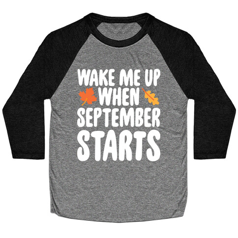 Wake Me Up When September Starts Baseball Tee