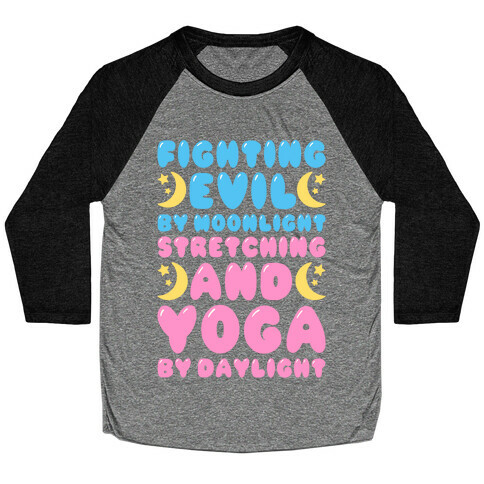 Fighting Evil By Moonlight Stretching and Yoga By Daylight Baseball Tee