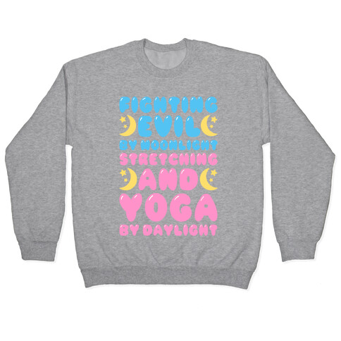 Fighting Evil By Moonlight Stretching and Yoga By Daylight Pullover