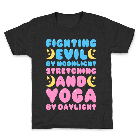 Fighting Evil By Moonlight Stretching and Yoga By Daylight White Print Kids T-Shirt