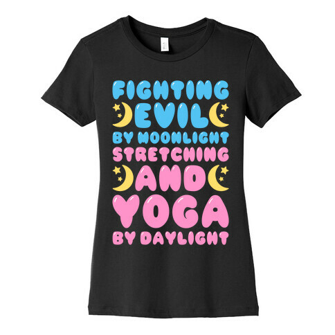 Fighting Evil By Moonlight Stretching and Yoga By Daylight White Print Womens T-Shirt