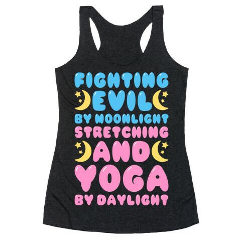 Fighting Evil By Moonlight Stretching and Yoga By Daylight White Print Racerback Tank Top