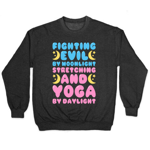 Fighting Evil By Moonlight Stretching and Yoga By Daylight White Print Pullover