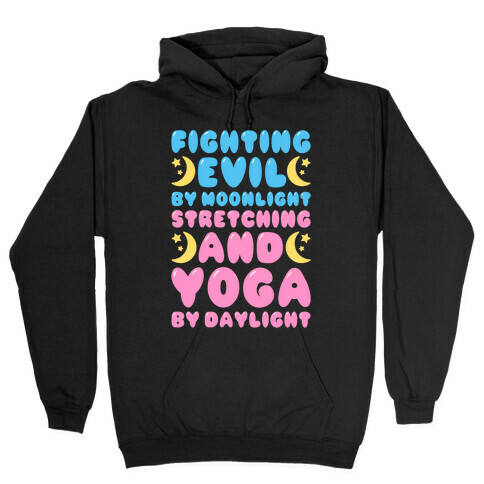 Fighting Evil By Moonlight Stretching and Yoga By Daylight White Print Hooded Sweatshirt