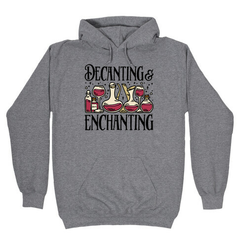 Decanting & Enchanting  Hooded Sweatshirt