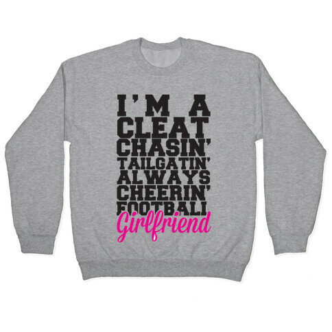 I'm A Cleat Chasin' Tailgatin' Always Cheerin' Football Girlfriend Pullover