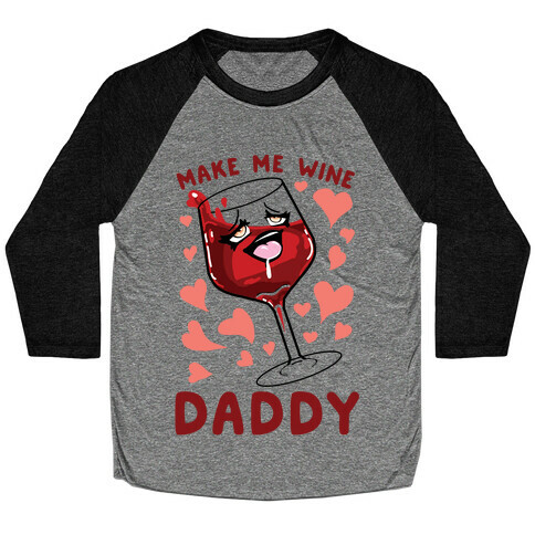 Make Me Wine Daddy Baseball Tee