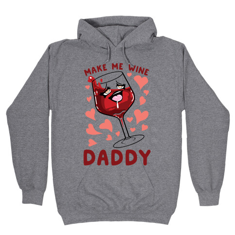 Make Me Wine Daddy Hooded Sweatshirt