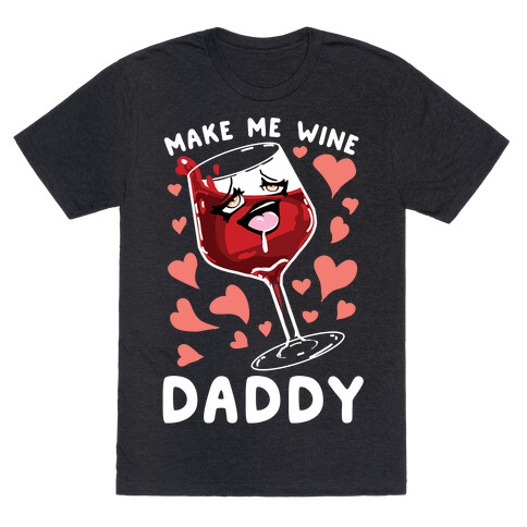 Make Me Wine Daddy T-Shirt