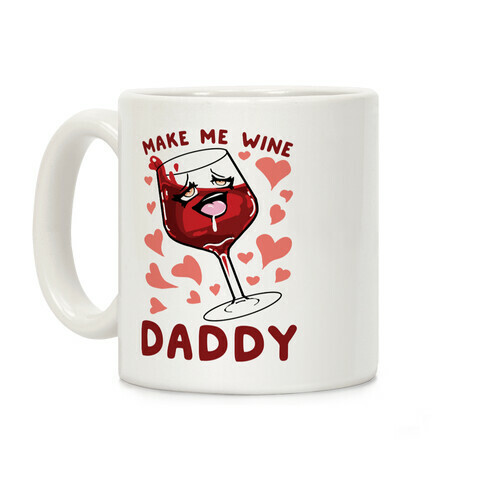 Make Me Wine Daddy Coffee Mug