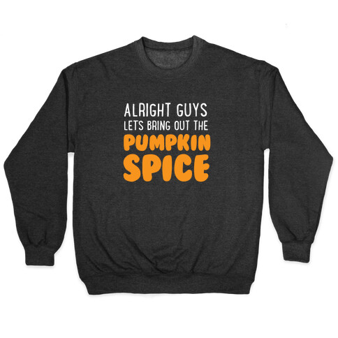 Alright Guys Let's Bring Out The Pumpkin Spice Pullover