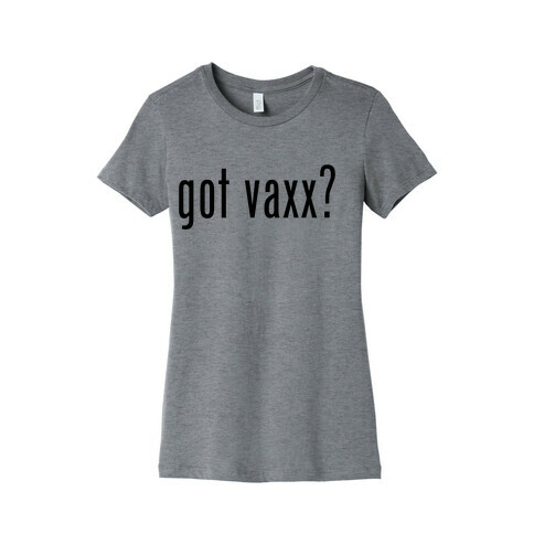 Got Vaxx? (black) Womens T-Shirt