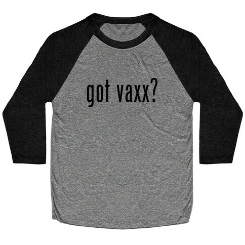 Got Vaxx? (black) Baseball Tee