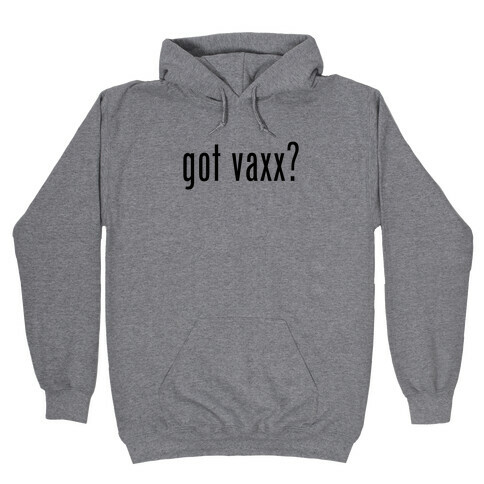 Got Vaxx? (black) Hooded Sweatshirt