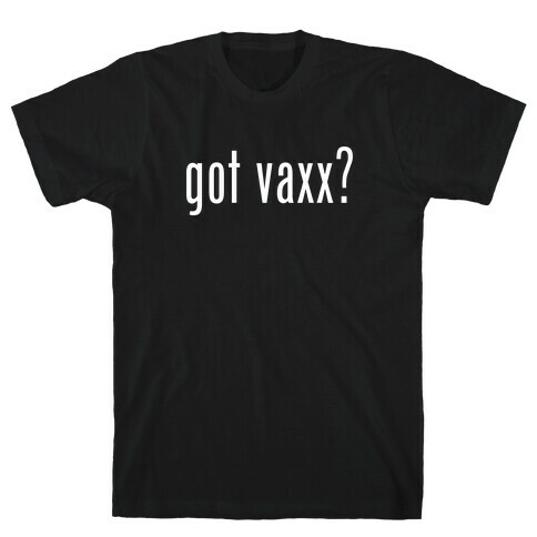 Got Vaxx? (white) T-Shirt