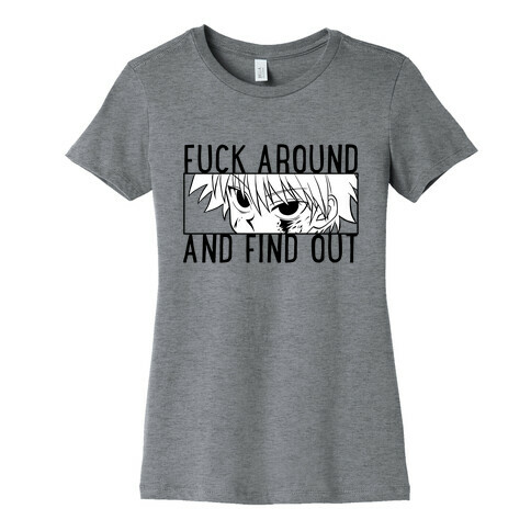 Killua F*** Around And Find Out  Womens T-Shirt