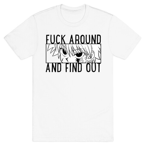 Killua F*** Around And Find Out  T-Shirt
