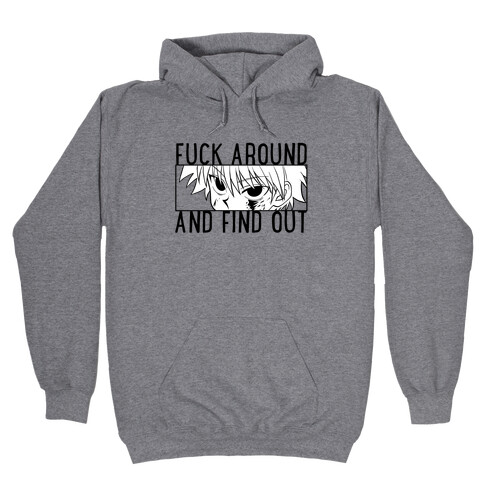 Killua F*** Around And Find Out  Hooded Sweatshirt