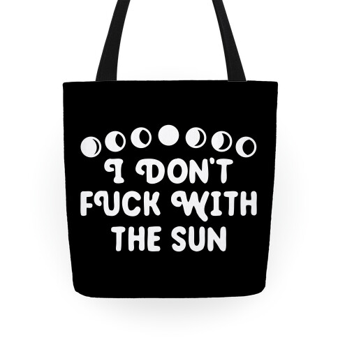 I Don't F*** With The Sun Tote