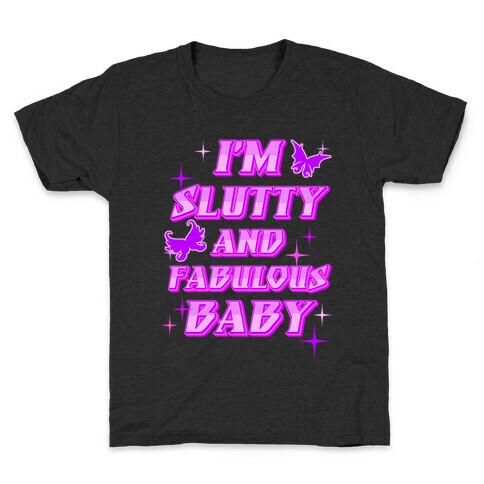 I'm Slutty And Fabulous Baby Kids T-Shirt