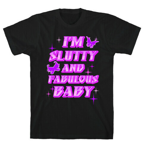 I'm Slutty And Fabulous Baby T-Shirt