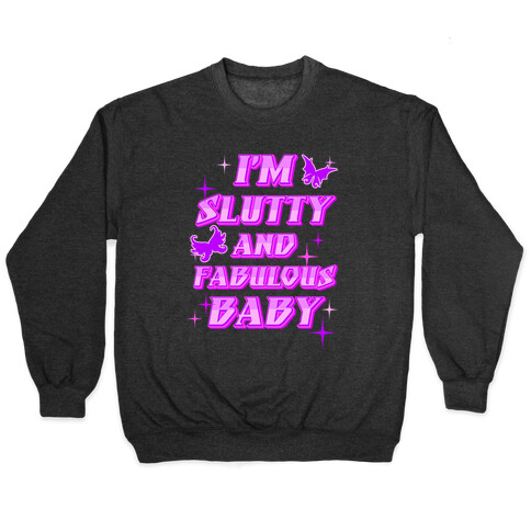 I'm Slutty And Fabulous Baby Pullover