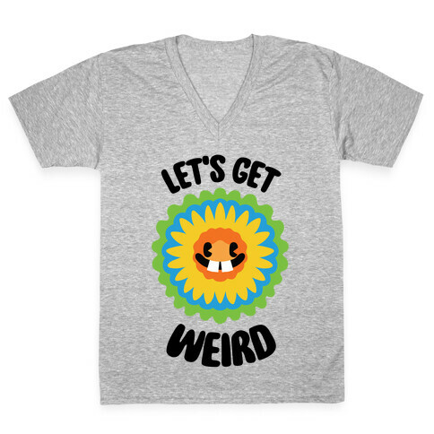Let's Get Weird (Wildflower) V-Neck Tee Shirt