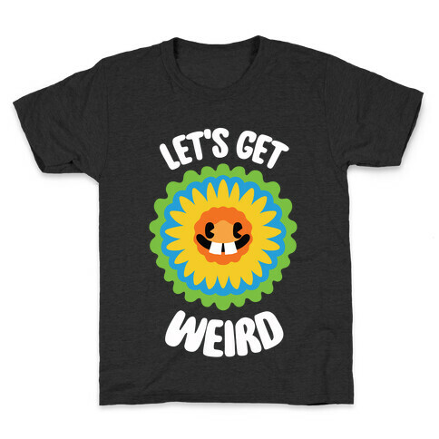 Let's Get Weird (Wildflower) Kids T-Shirt