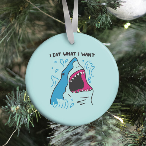 I Eat What I Want Shark Ornament