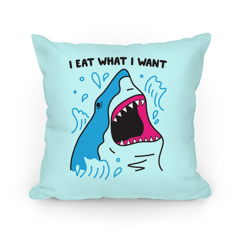 I Eat What I Want Shark Pillow