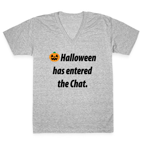 Halloween Has Entered The Chat  V-Neck Tee Shirt