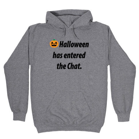 Halloween Has Entered The Chat  Hooded Sweatshirt