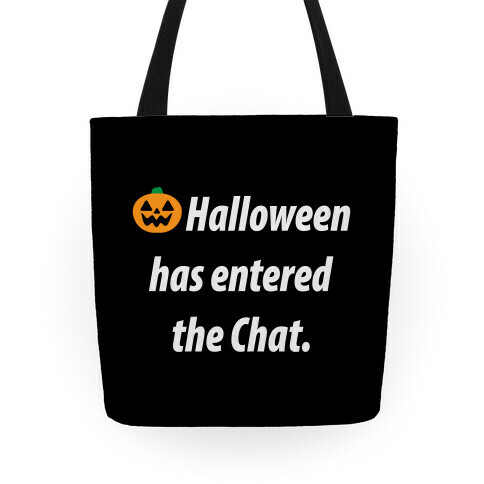 Halloween Has Entered The Chat  Tote