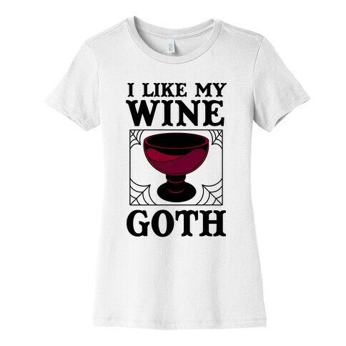 I Like My Wine Goth Womens T-Shirt