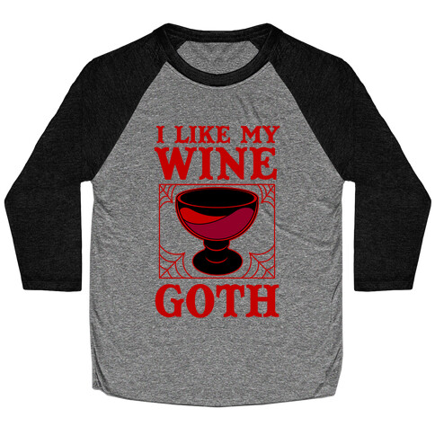 I Like My Wine Goth Baseball Tee