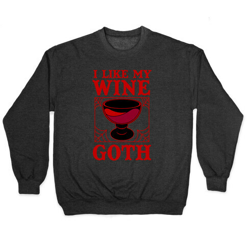 I Like My Wine Goth Pullover