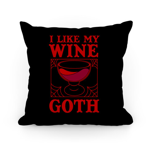 I Like My Wine Goth Pillow
