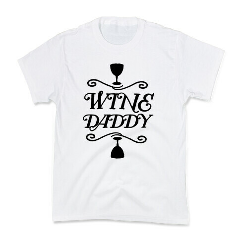 Wine Daddy Kids T-Shirt