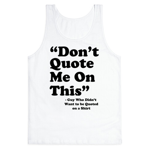 "Don't Quote Me On This" Tank Top