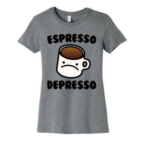 Espresso Depresso Womens T-Shirt