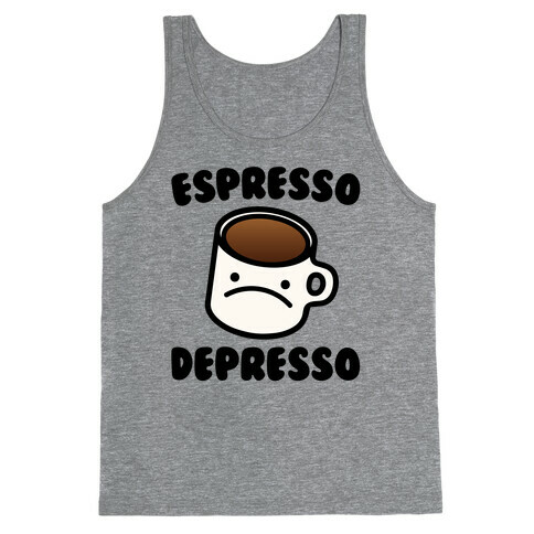 Espresso Depresso Tank Top