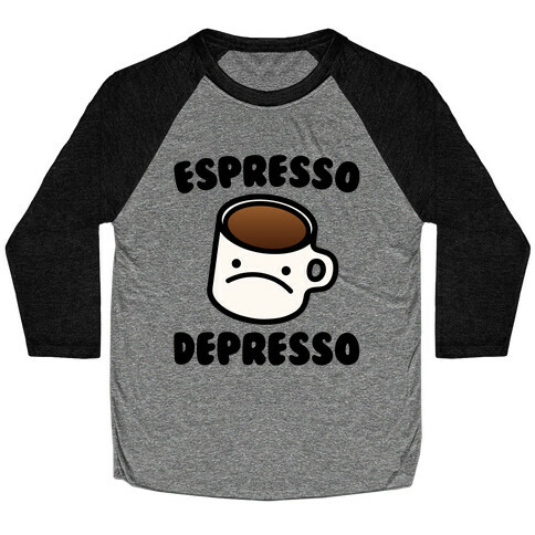 Espresso Depresso Baseball Tee