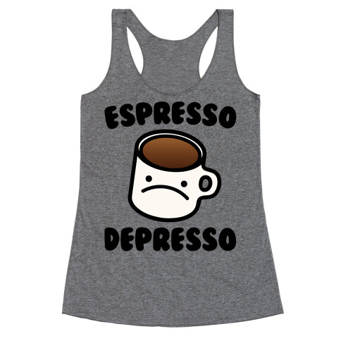 Espresso Depresso Racerback Tank Top