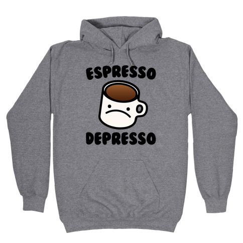 Espresso Depresso Hooded Sweatshirt