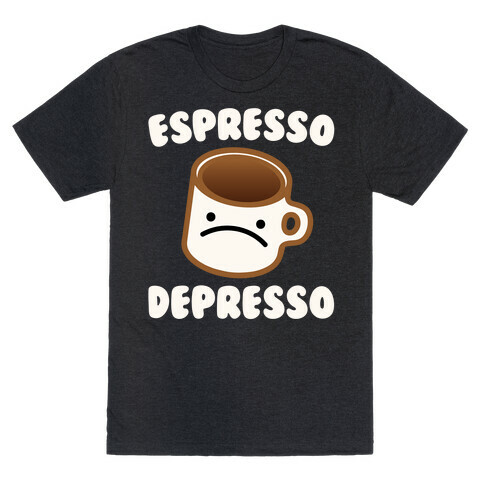 Espresso Depresso White Print T-Shirt