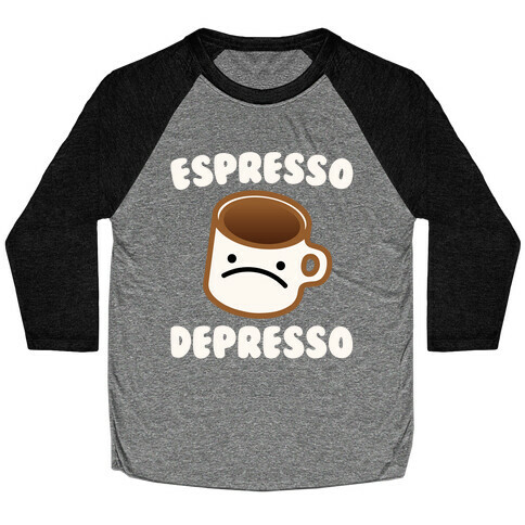 Espresso Depresso White Print Baseball Tee