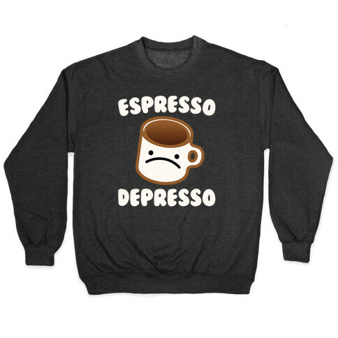 Espresso Depresso White Print Pullover