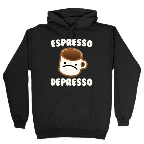 Espresso Depresso White Print Hooded Sweatshirt