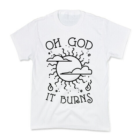 Oh God It Burns Kids T-Shirt