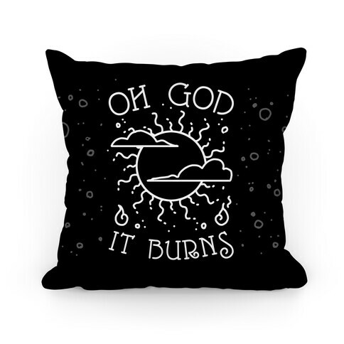 Oh God It Burns Pillow